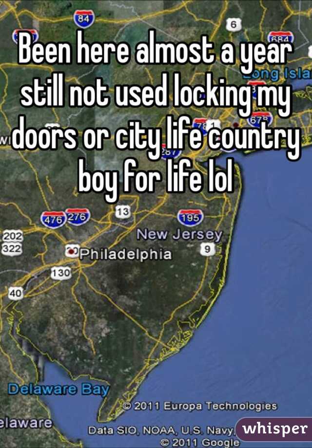 Been here almost a year still not used locking my doors or city life country boy for life lol 
