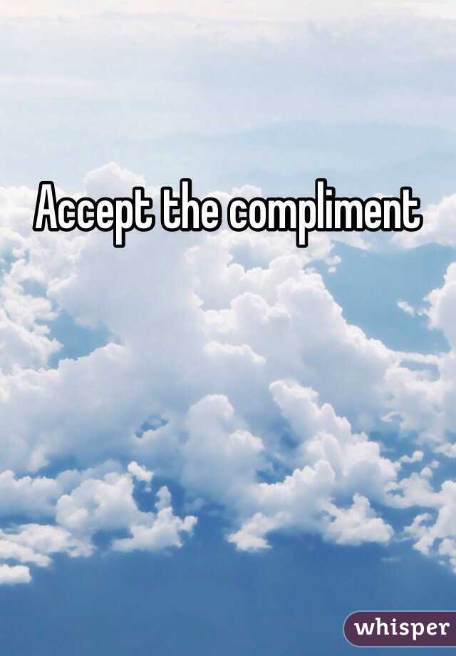 Accept the compliment
