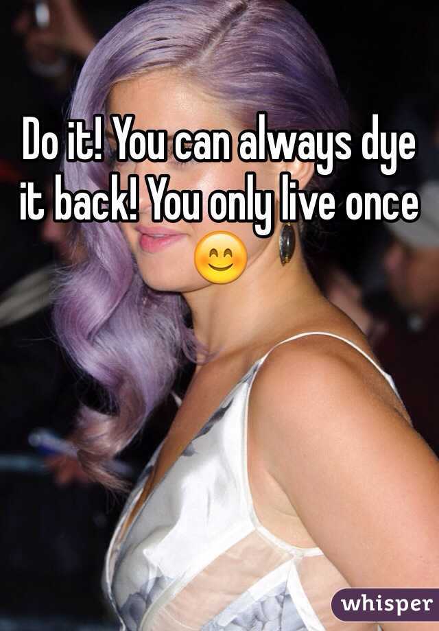 Do it! You can always dye it back! You only live once 😊