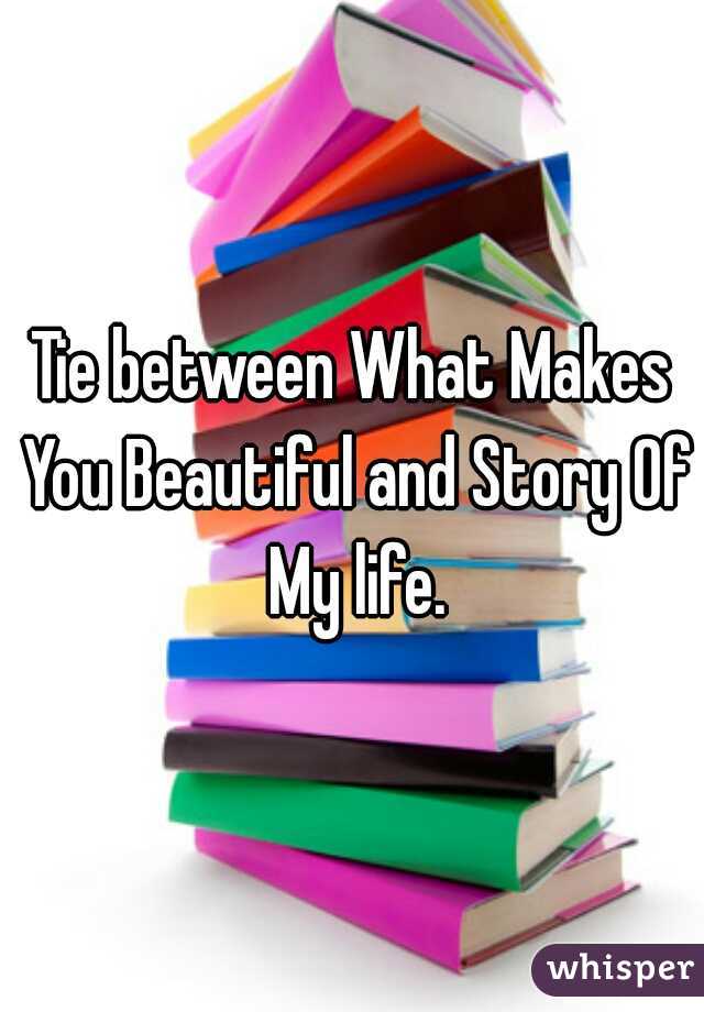 Tie between What Makes You Beautiful and Story Of My life.