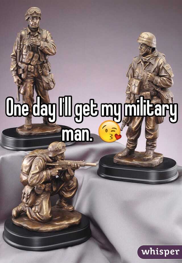 One day I'll get my military man. 😘