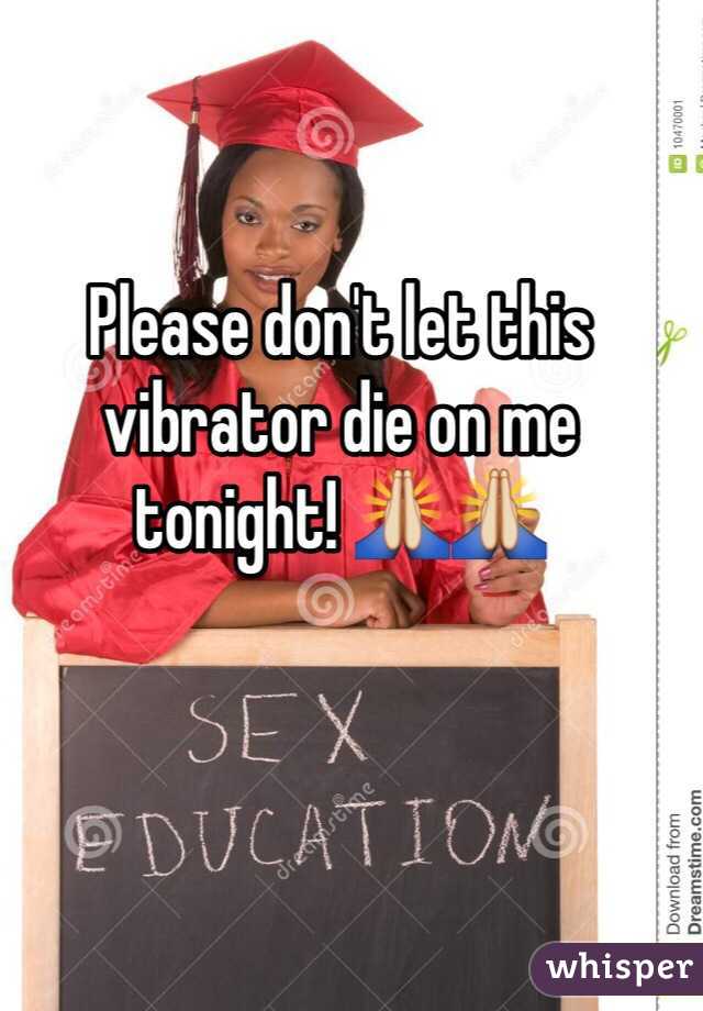 Please don't let this vibrator die on me tonight! 🙏🙏