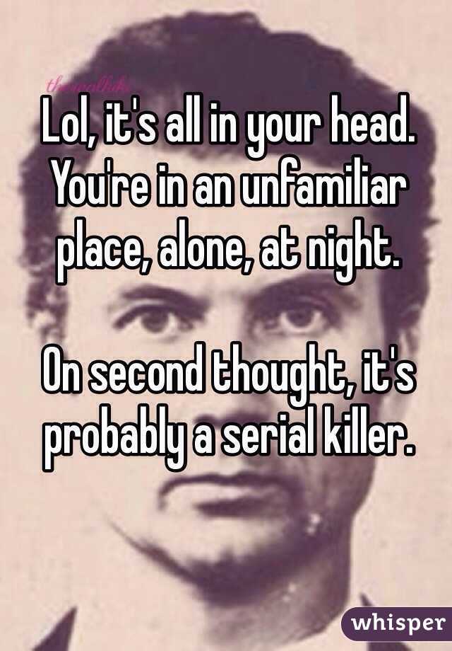 Lol, it's all in your head. You're in an unfamiliar place, alone, at night.

On second thought, it's probably a serial killer.