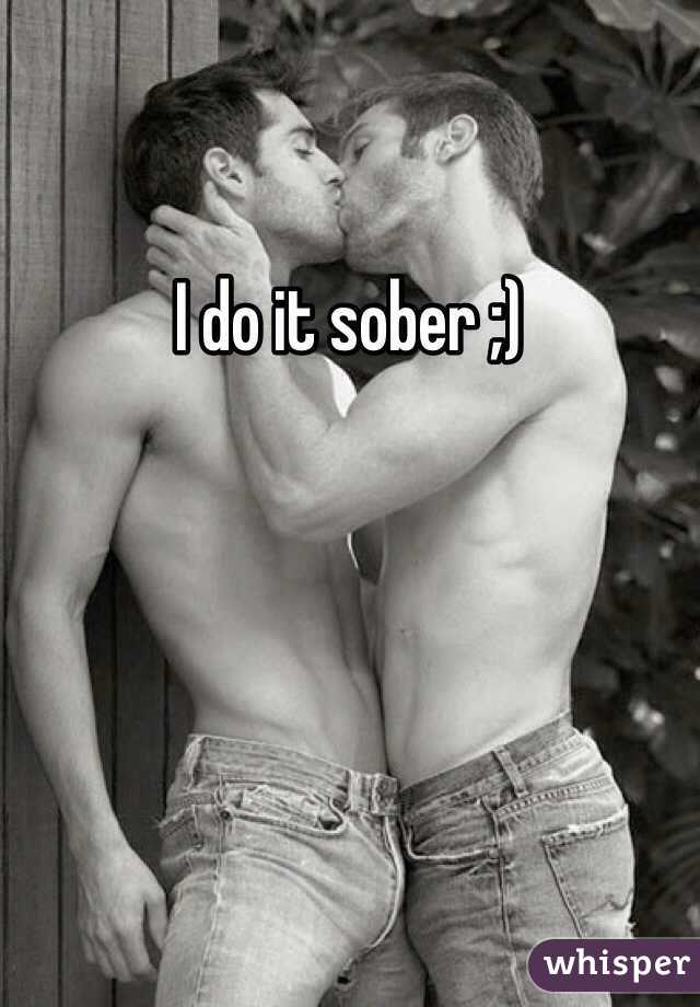 I do it sober ;)