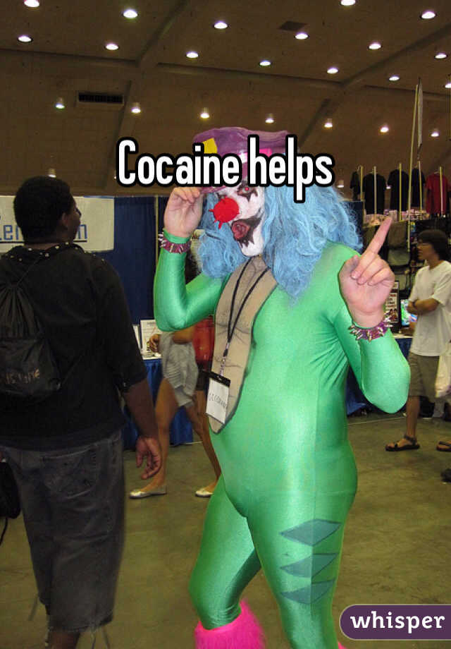 Cocaine helps