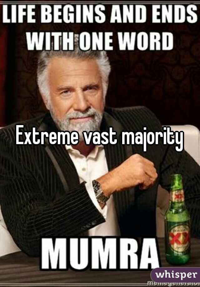Extreme vast majority