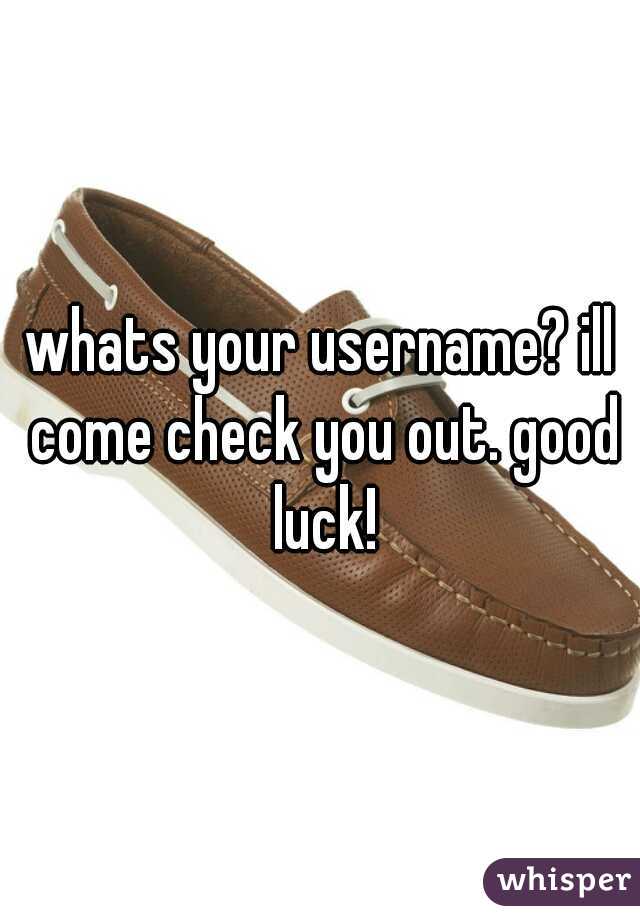 whats your username? ill come check you out. good luck!