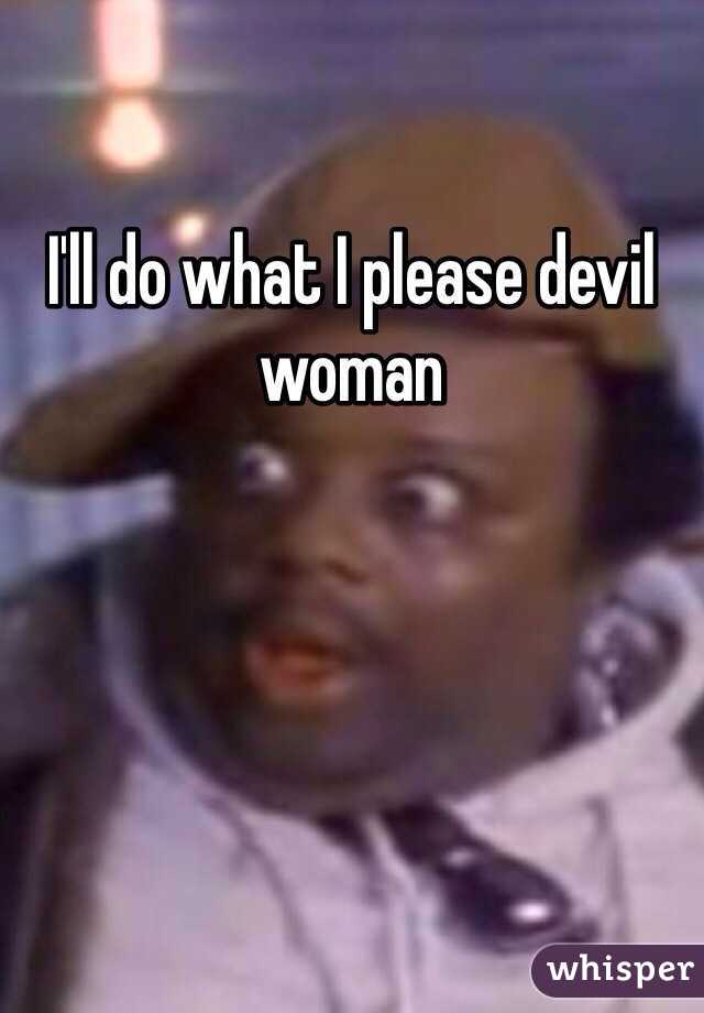 I'll do what I please devil woman