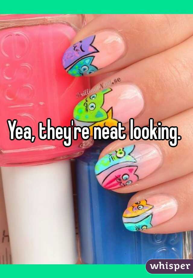 Yea, they're neat looking. 