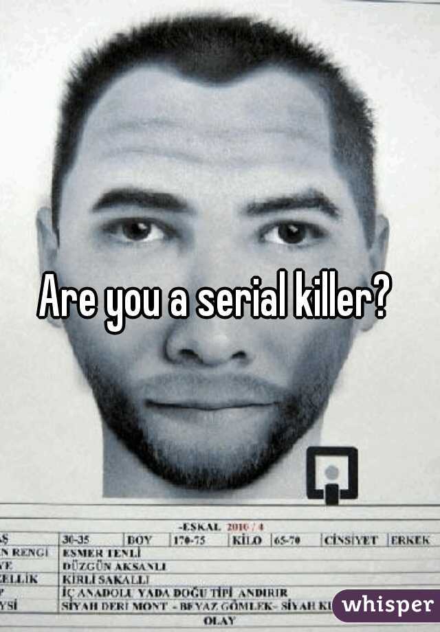 Are you a serial killer? 