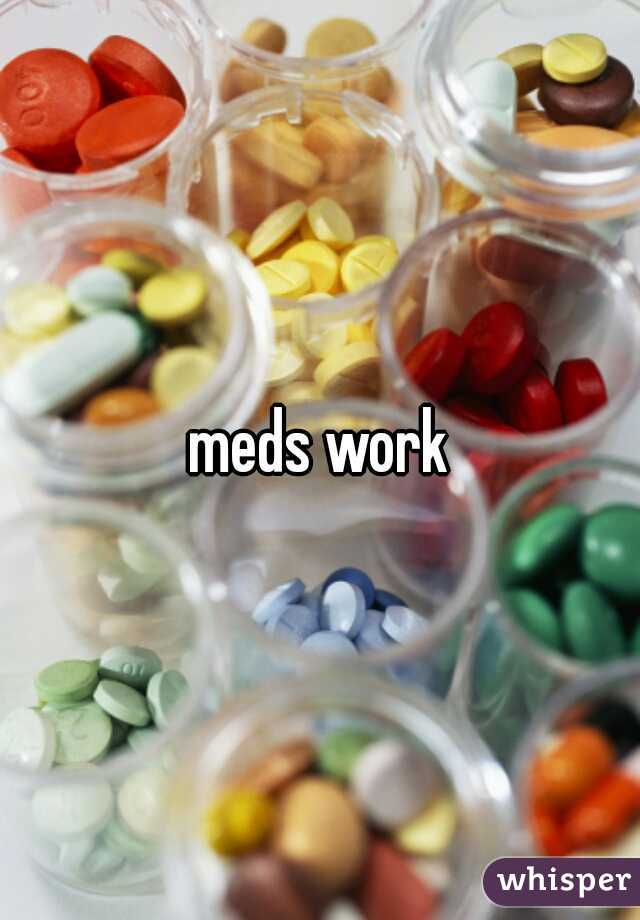 meds work