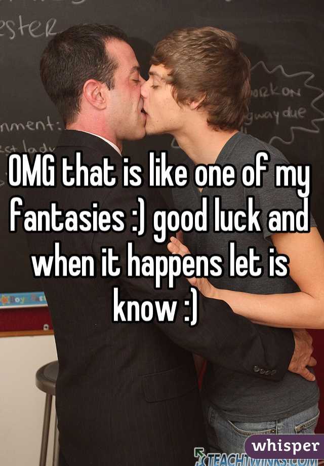 OMG that is like one of my fantasies :) good luck and when it happens let is know :) 