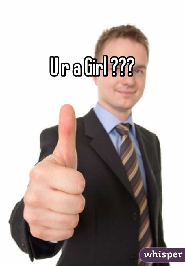 U r a Girl ???