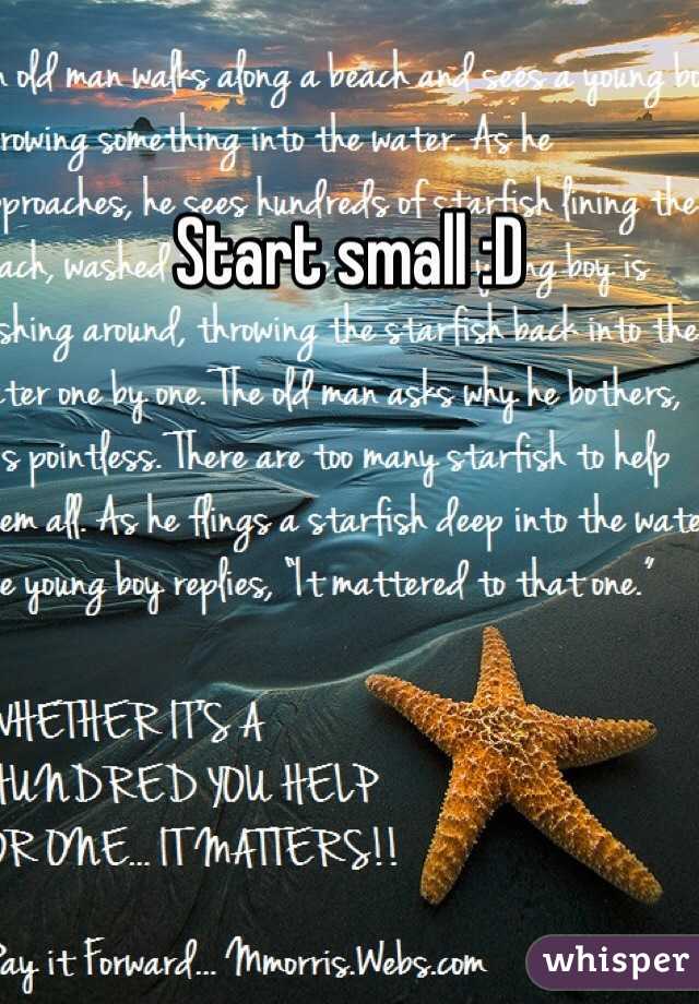 Start small :D