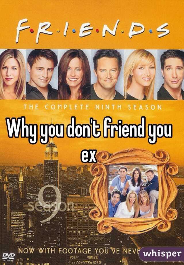 Why you don't friend you ex