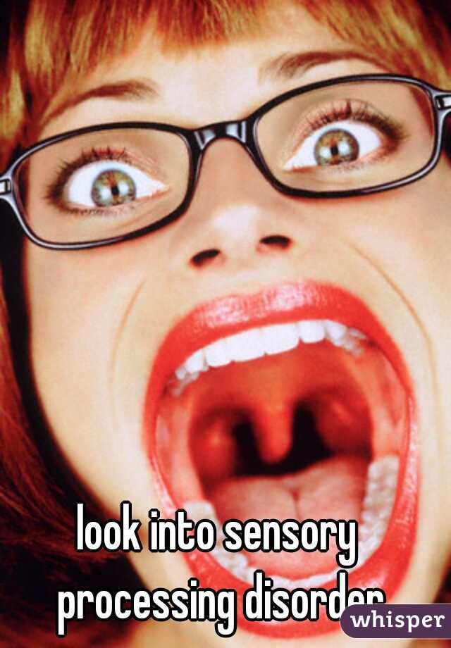 look into sensory processing disorder