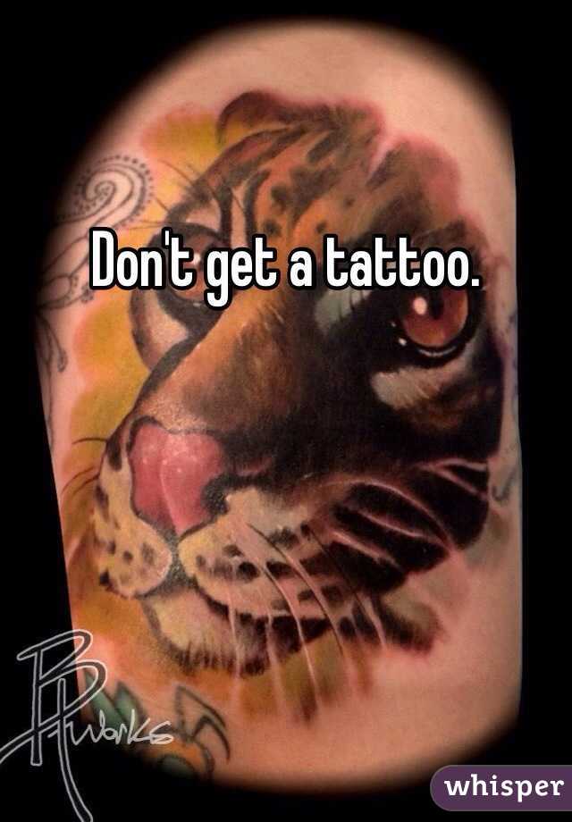Don't get a tattoo. 