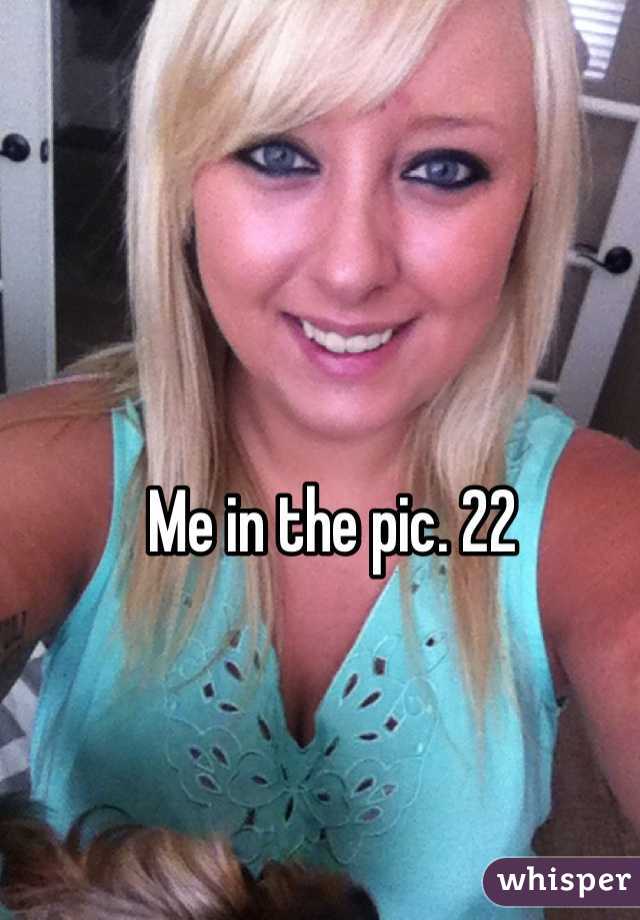 Me in the pic. 22