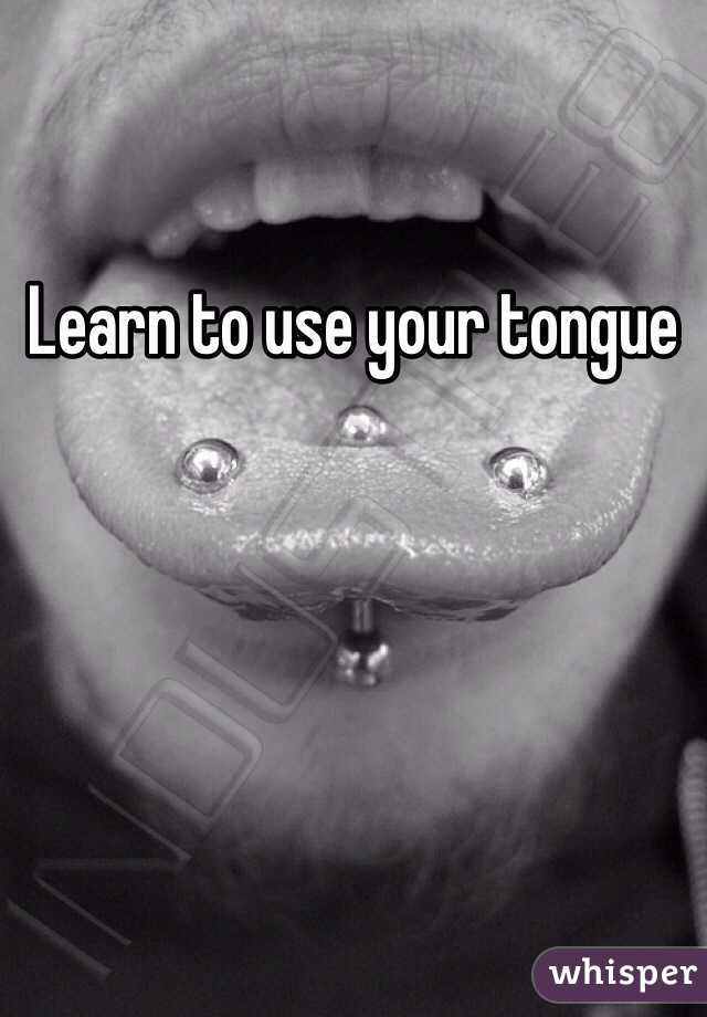 Learn to use your tongue 
