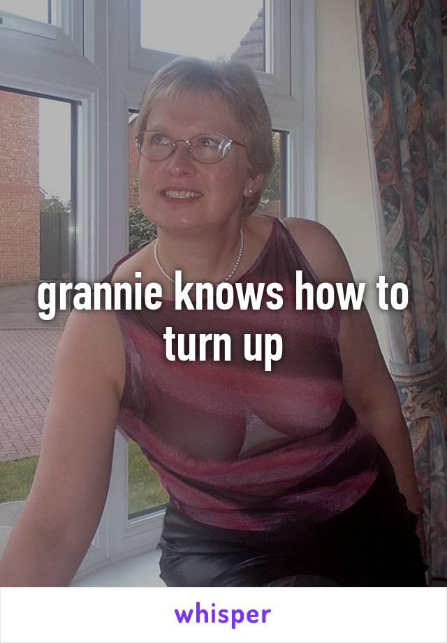 grannie knows how to turn up