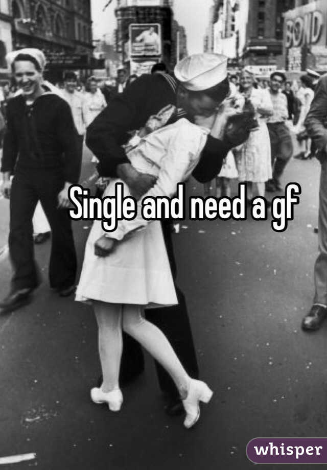 Single and need a gf