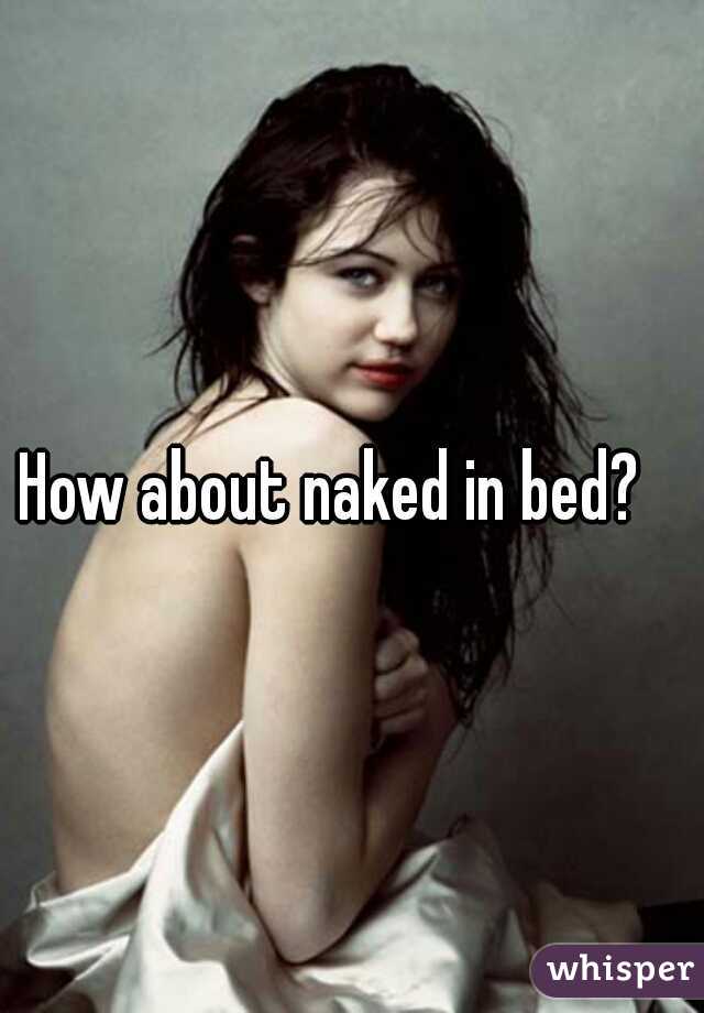 How about naked in bed?   