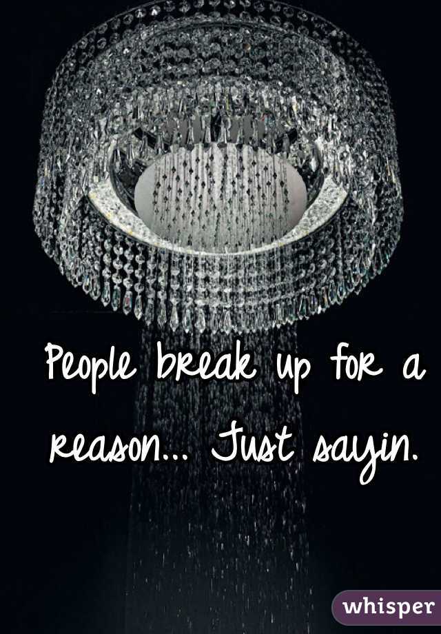People break up for a reason... Just sayin. 