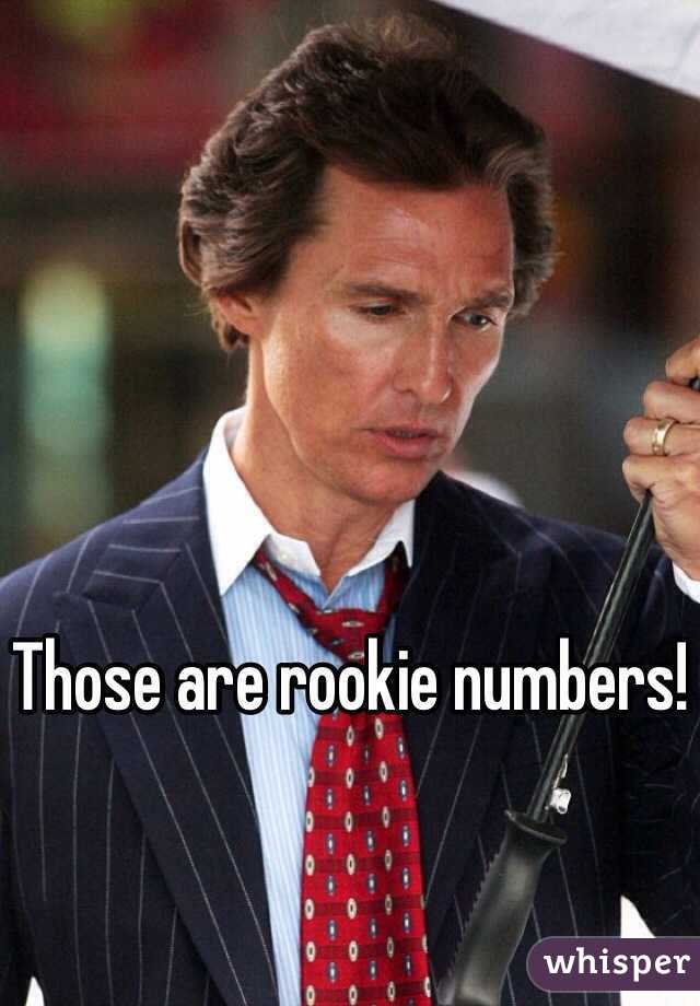 Those are rookie numbers!
