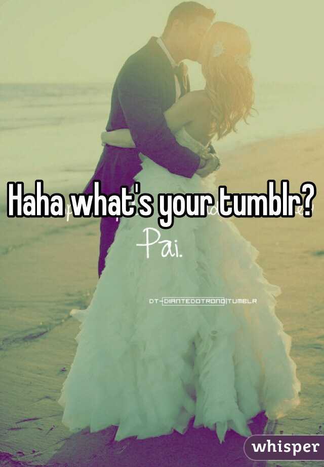 Haha what's your tumblr? 