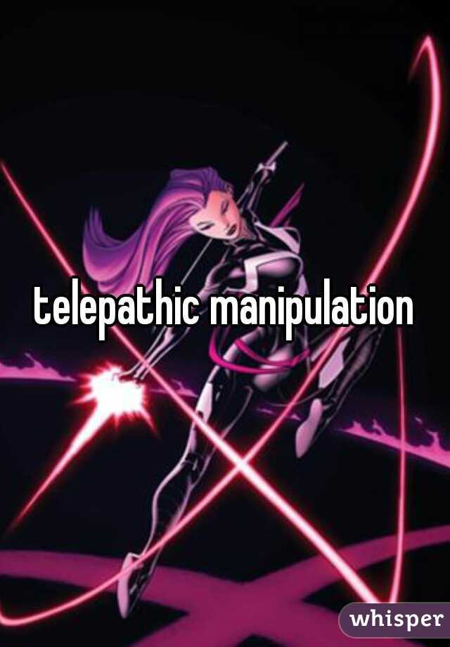 telepathic manipulation