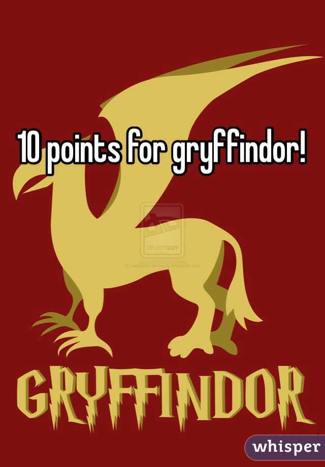 10 points for gryffindor!
