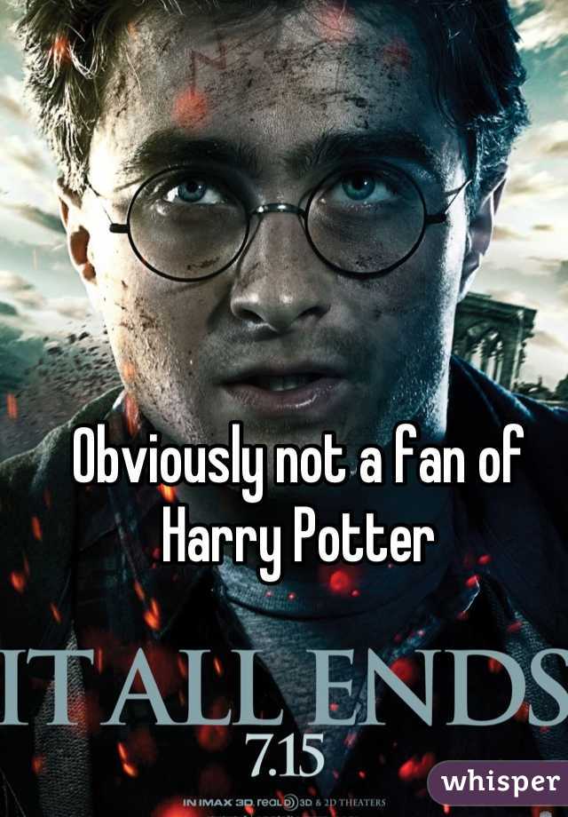Obviously not a fan of Harry Potter