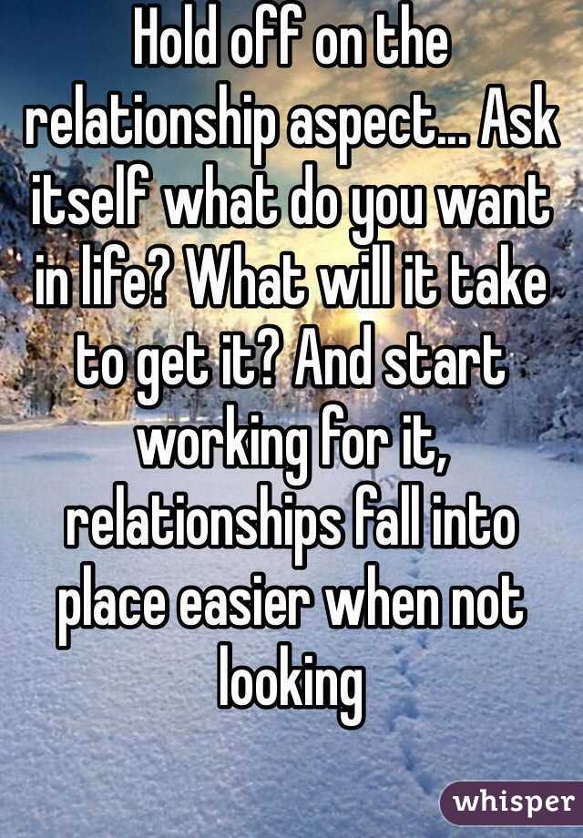 Hold off on the relationship aspect... Ask itself what do you want in life? What will it take to get it? And start working for it, relationships fall into place easier when not looking