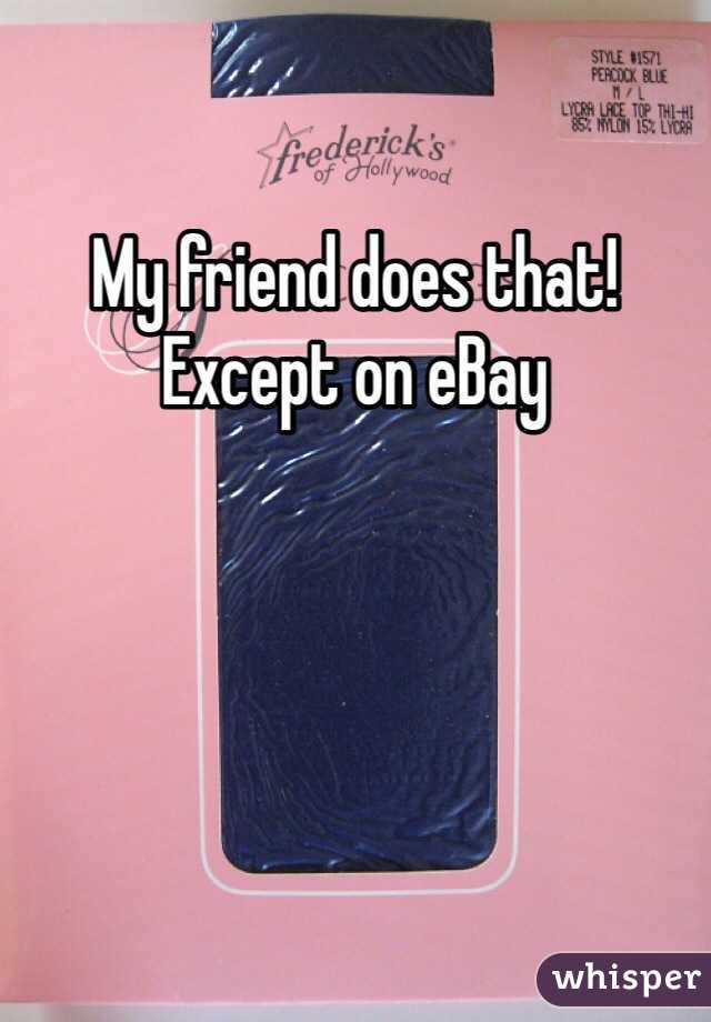 My friend does that! Except on eBay 