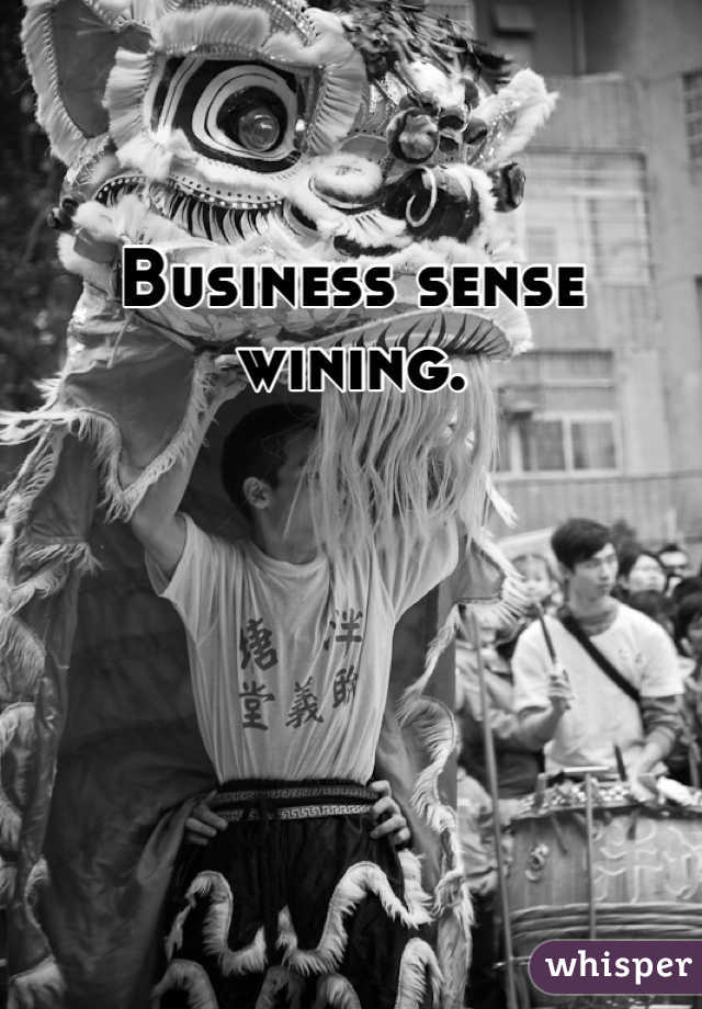 Business sense wining. 