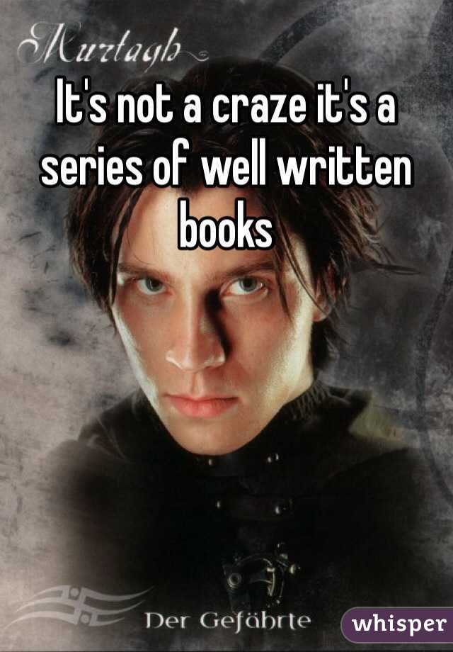 It's not a craze it's a series of well written books