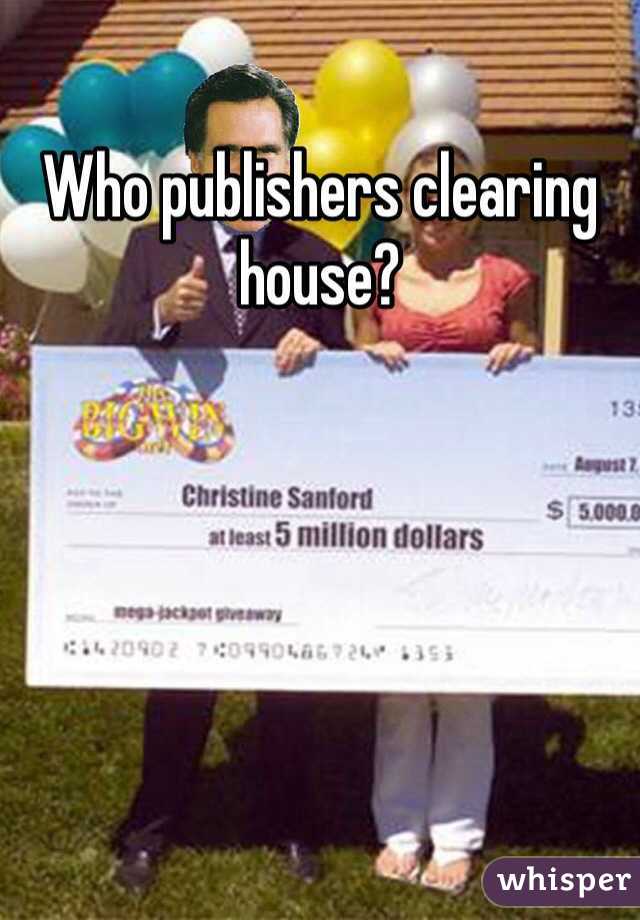 Who publishers clearing house?