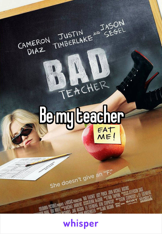 Be my teacher