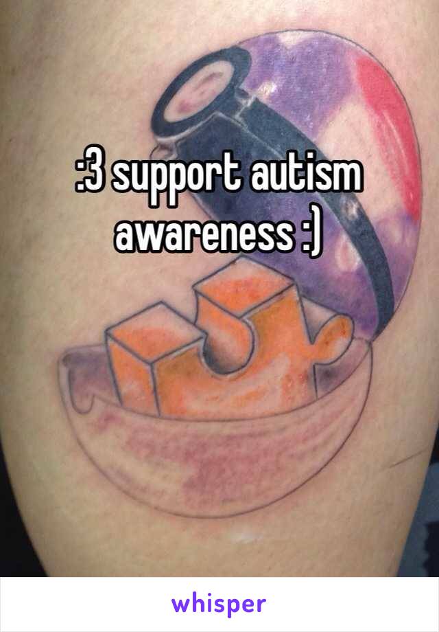 :3 support autism awareness :)