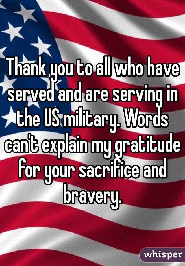 Thank you to all who have served and are serving in the US military. Words can't explain my gratitude for your sacrifice and bravery. 