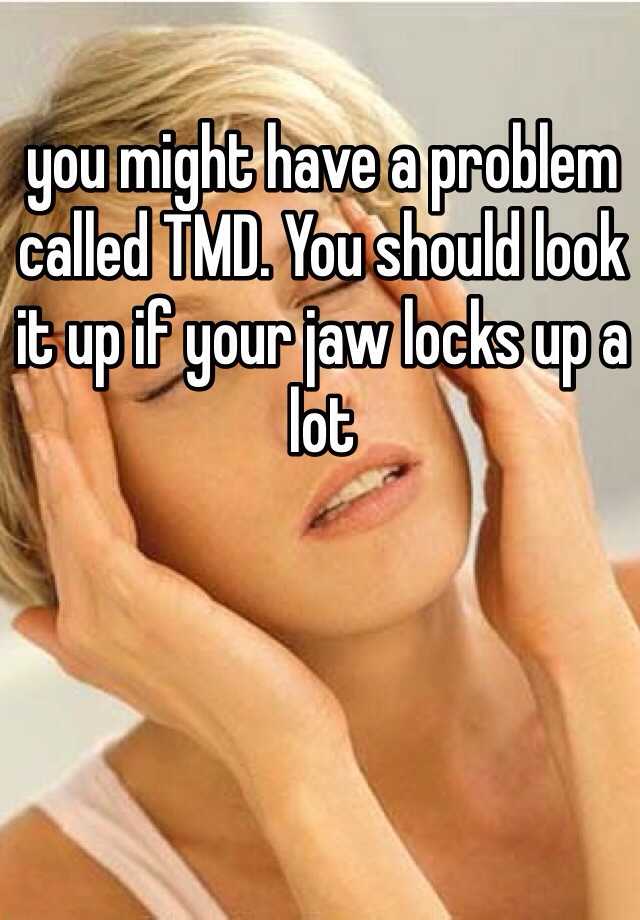 you-might-have-a-problem-called-tmd-you-should-look-it-up-if-your-jaw