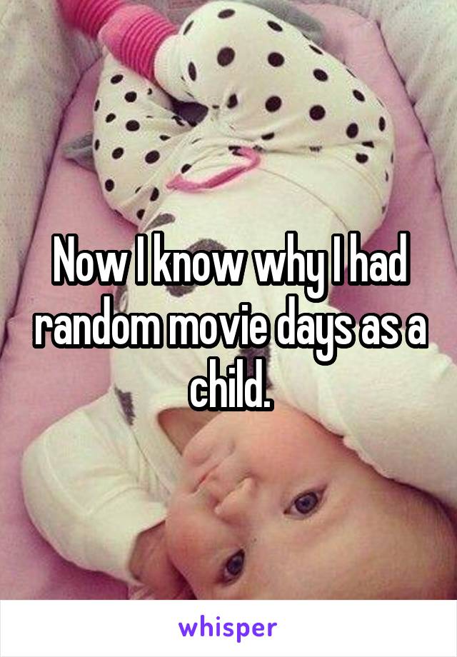 Now I know why I had random movie days as a child.