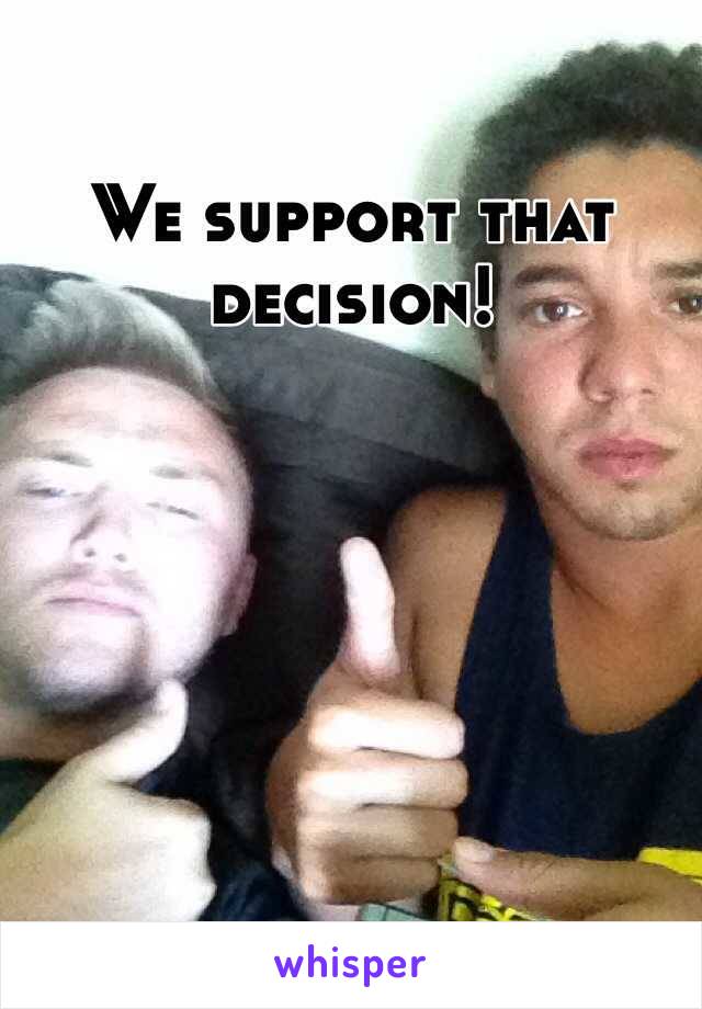 We support that decision!