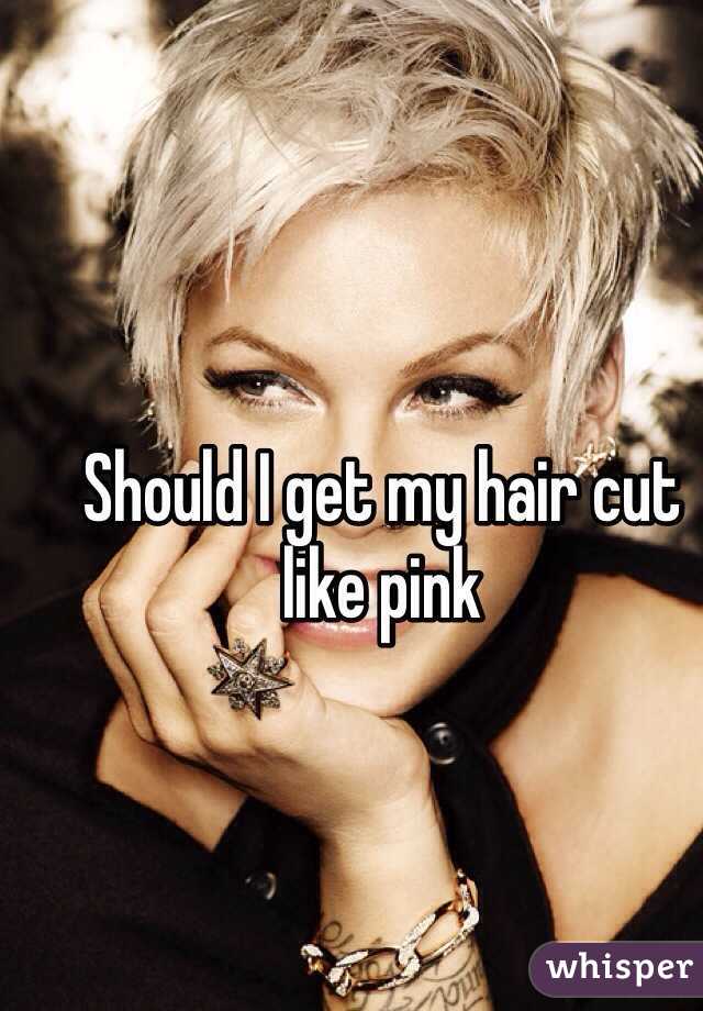 Should I get my hair cut like pink 