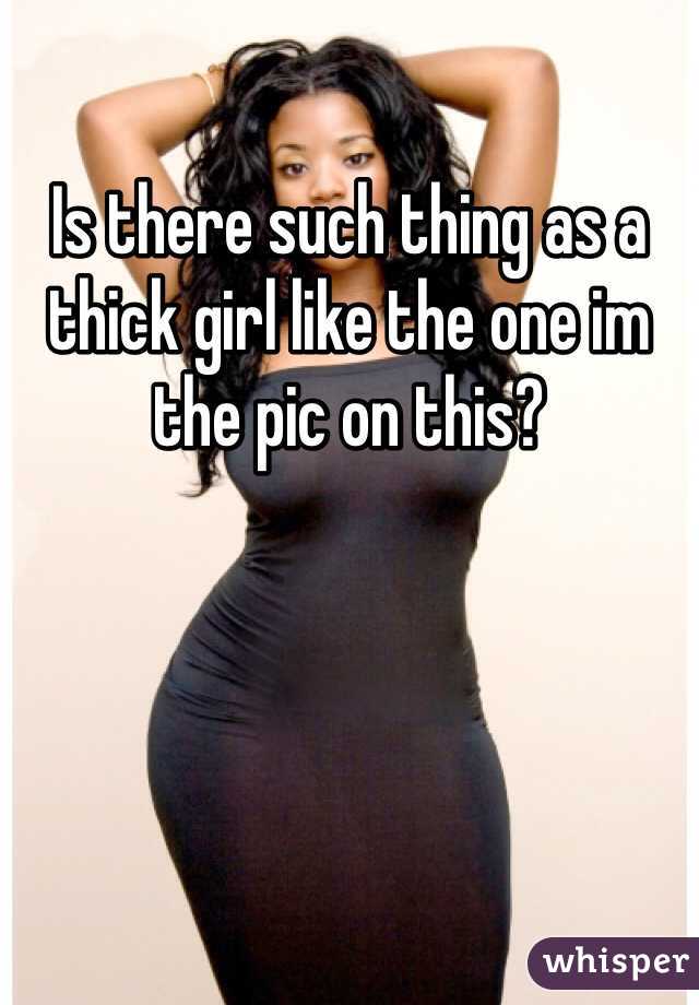 Is there such thing as a thick girl like the one im the pic on this?