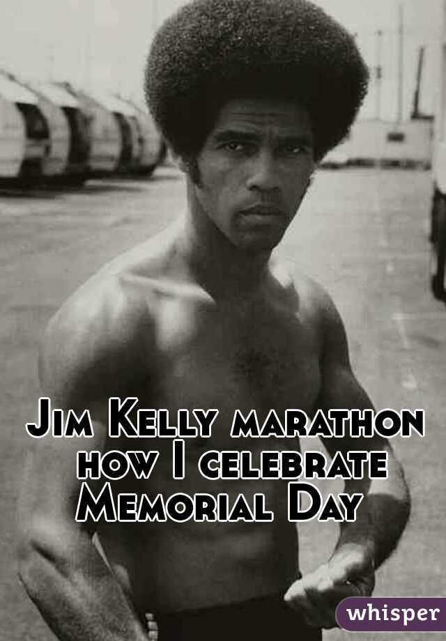 Jim Kelly marathon how I celebrate Memorial Day  