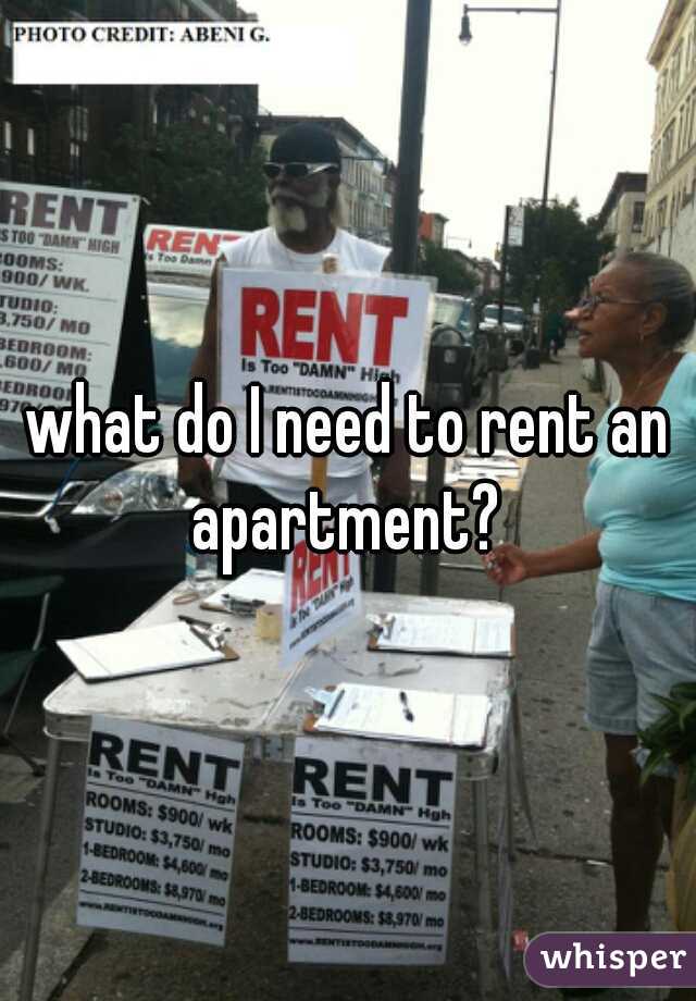 what do I need to rent an apartment? 