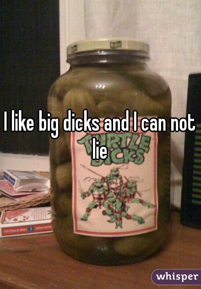 I like big dicks and I can not lie 