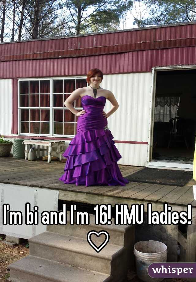 I'm bi and I'm 16! HMU ladies! ♡ 
