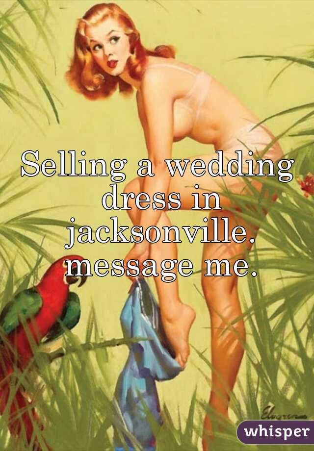 Selling a wedding dress in jacksonville. message me.